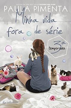 Minha Vida Fora de Série. 3ª Temporada, do autor Paula Pimenta