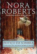 Ler Feitiço da sombra (Trilogia Primos O'Dwyer Livro 2), do autor Nora Roberts Ler Feitiço da sombra (Trilogia Primos O'Dwyer Livro 2), do autor Nora Roberts