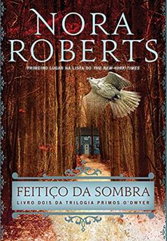 Feitiço da sombra (Trilogia Primos O'Dwyer Livro 2), do autor Nora Roberts