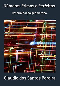 Números Primos e Perfeitos, do autor Claudio dos Santos Pereira