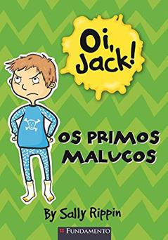 Os Primos Malucos - Coleção Oi, Jack!, do autor Sally Rippin