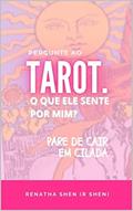 Ler O Que Ele Sente Por Mim?: Pergunte ao Tarot, do autor R Shen