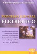 Ler Processo Judicial Eletrônico - Em Conformidade com a Lei 11.419, de 19.12.2006, do autor Edilberto Barbosa Clementino