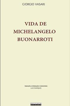 Vida de michelangelo buonarroti, do autor Giorgio Vasari