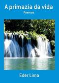 Ler A Primazia da Vida, do autor Eder Lima Ler A Primazia da Vida, do autor Eder Lima
