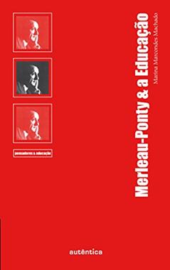 Merleau-Ponty & a Educação, do autor Marina Marcondes Machado