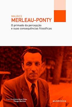 O primado da percepção e suas consequências filosóficas, do autor Maurice Merleau-Ponty