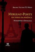 Ler Merleau-Ponty em torno da política: humanismo e ontologia, do autor Bruno Victor P.S Melo Ler Merleau-Ponty em torno da política: humanismo e ontologia, do autor Bruno Victor P.S Melo