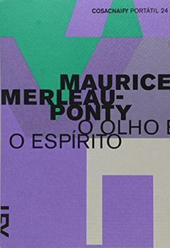 O Olho e o Espírito - Coleção Portátil 24, do autor Maurice Merleau-Ponty
