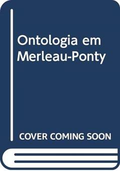 Ontologia em Merleau-Ponty, do autor Alex Moura