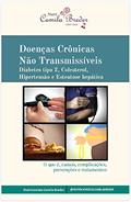 Ler Doenças Crônicas Não Transmissíveis: Diabetes tipo 2, Colesterol, Hipertensão e Esteatose hepática - O que é, causas, complicações, prevenções e tratamentos, do autor Camila Breder