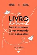 Ler O Livro do Bem 2: Para se aventurar e ver o mundo com outros olhos, do autor Ariane Freitas; Jessica Grecco Ler O Livro do Bem 2: Para se aventurar e ver o mundo com outros olhos, do autor Ariane Freitas; Jessica Grecco