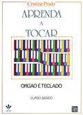 Ler Aprenda a tocar Órgão e Teclado - 1º volume: Curso básico, do autor Cristine Prado Ler Aprenda a tocar Órgão e Teclado - 1º volume: Curso básico, do autor Cristine Prado