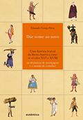 Ler Dar nome ao novo: Uma história lexical da Ibero-América entre os séculos XVI e XVIII (as dinâmicas de mestiçagens e o mundo do trabalho), do autor Eduardo França Paiva