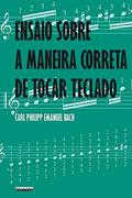 Ler Ensaio sobre a maneira correta de tocar teclado, do autor Carl Philipp Emanuel Bach Ler Ensaio sobre a maneira correta de tocar teclado, do autor Carl Philipp Emanuel Bach