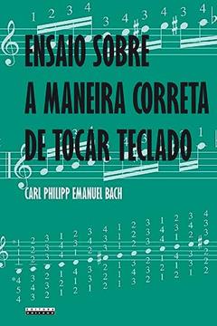 Ensaio sobre a maneira correta de tocar teclado, do autor Carl Philipp Emanuel Bach
