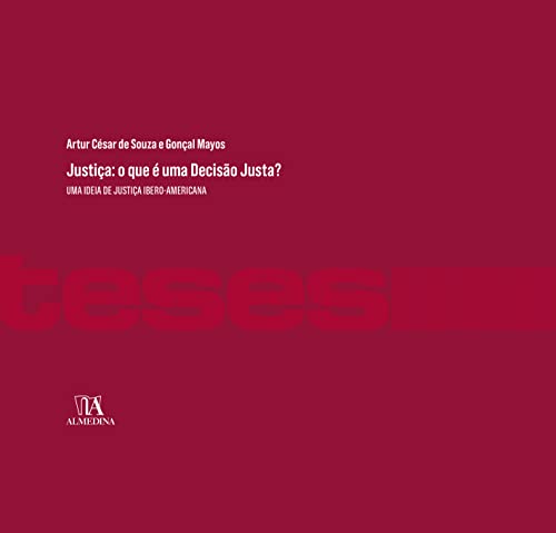 Ler Justiça: o que é uma Decisão Justa?: uma Ideia de Justiça Ibero-americana, do autor Artur César de Souza; Gonçal Mayos