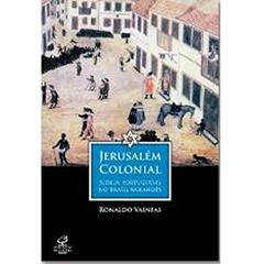 Jerusalém colonial: judeus portugueses no Brasil holandês: Judeus portugueses no Brasil holandês, do autor Ronaldo Vainfas