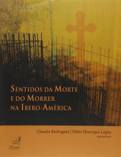 Sentidos da Morte e do Morrer na Ibero-América, do autor Cláudia Rodrigues