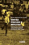Ler Entre fiscais e multas: Experiências urbanas através das Posturas Municipais (1870 - 1890), do autor Bruno Bortoloto do Carmo Ler Entre fiscais e multas: Experiências urbanas através das Posturas Municipais (1870 - 1890), do autor Bruno Bortoloto do Carmo