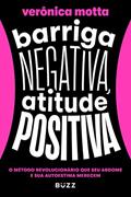 Ler Barriga negativa, atitude positiva: O método revolucionário que seu abdome e sua autoestima merecem, do autor Verônica Motta