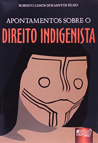 Ler Apontamentos sobre o Direito Indigenista, do autor Roberto Lemos dos Santos Filho
