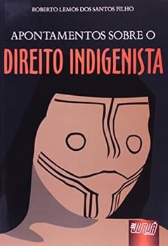 Apontamentos sobre o Direito Indigenista, do autor Roberto Lemos dos Santos Filho