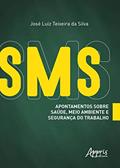 Ler SMS - Apontamentos sobre saúde, meio ambiente e segurança do trabalho, do autor José Luiz Teixeira da Silva Ler SMS - Apontamentos sobre saúde, meio ambiente e segurança do trabalho, do autor José Luiz Teixeira da Silva