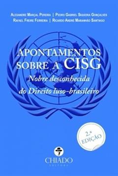 Apontamentos sobre a CISG, do autor Alexandre Marçal Pereira; Pedro Gabriel Siqueira Gonçalves; Rafael Freire Ferreira; Ricardo André Maranhão Santiago