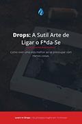 Ler Drops: A Sutil Arte de Ligar o F*da-Se: Os principais conceitos de um dos livros mais aclamados do mundo em 15 minutos, do autor Learn In Drops