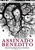 Ler Assinado Benedito: Relatos de Luto e Velhice, do autor Saulo Costa
