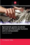 Ler Apontando gostos musicais através da interacção humana com o computador: A Liga Não Assinada, do autor Christopher Golby Ler Apontando gostos musicais através da interacção humana com o computador: A Liga Não Assinada, do autor Christopher Golby
