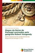 Ler Mapas do Reino de Portugal assinados pelo geógrafo Robert Vaugondy: Partie Septentrionale et Meridionale du Royaume de Portugal (1751), do autor Santos Marco Pais Neves dos Ler Mapas do Reino de Portugal assinados pelo geógrafo Robert Vaugondy: Partie Septentrionale et Meridionale du Royaume de Portugal (1751), do autor Santos Marco Pais Neves dos