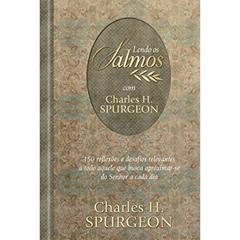 Lendo os Salmos com Charles H. Spurgeon: 150 reflexões e desafios relevantes a todo aquele que busca aproximar-se do Senhor a cada dia, do autor C. H. Spurgeon