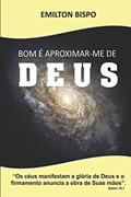 Ler BOM É APROXIMAR-ME DE DEUS (Portuguese Edition), do autor Emilton Bispo da Silva