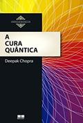 Ler A cura quântica, do autor Deepak Chopra