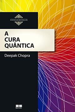 A cura quântica, do autor Deepak Chopra