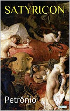 SATYRICON: Petrônio (Clássicos Eróticos), do autor Petrônio