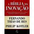 Ler A bíblia da inovação, do autor Philip Kotler; Fernando Trías de Bes Ler A bíblia da inovação, do autor Philip Kotler; Fernando Trías de Bes
