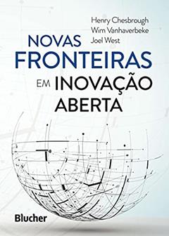 Novas Fronteiras em Inovação Aberta, do autor Henry Chesbrough; Wim Vanhaverbeke; Joel West