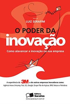 O poder da inovação: Como alavancar a inovação na sua empresa, do autor Luiz Eduardo Serafim