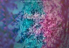 Invadindo o Núcleo (A História do Rosa e Azul Livro 1), do autor Adriellison De Oliveira Aires