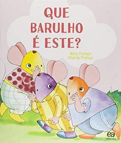 Que barulho é este?, do autor Mary França