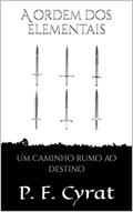 Ler A ordem dos elementais: Um caminho rumo ao destino, do autor P. F. Cyrat