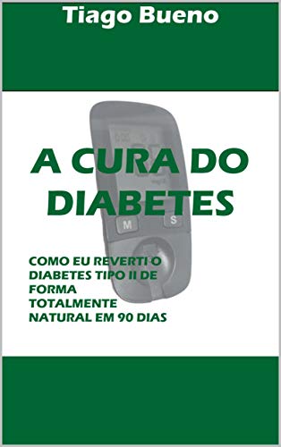 Ler A CURA DO DIABETES: COMO EU REVERTI O DIABETES TIPO II DE FORMA TOTALMENTE NATURAL EM 90 DIAS, do autor TIAGO BUENO Ler A CURA DO DIABETES: COMO EU REVERTI O DIABETES TIPO II DE FORMA TOTALMENTE NATURAL EM 90 DIAS, do autor TIAGO BUENO
