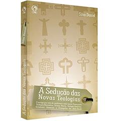 A sedução das novas teologias, do autor Silas Daniel da Silva