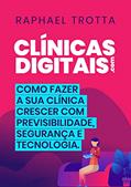 Ler Clínicas Digitais: Como Fazer a sua Clínica Crescer com Previsibilidade, Segurança e Tecnologia, do autor Raphael Trotta Ler Clínicas Digitais: Como Fazer a sua Clínica Crescer com Previsibilidade, Segurança e Tecnologia, do autor Raphael Trotta