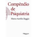 Ler Compendio De Psiquiatria, do autor Marco Aurelio Baggio Ler Compendio De Psiquiatria, do autor Marco Aurelio Baggio