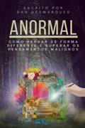 Ler Anormal: Como Pensar de Forma Diferente e Superar os Pensamentos Malignos, do autor Dan Desmarques