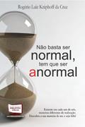 Ler Não Basta Ser Normal, Tem que Ser Anormal, do autor Rogério Luiz Kniphoff da Cruz